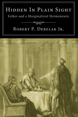 Hidden in Plain Sight Esther and a Marginalized Hermeneutic  9781556354991 Front Cover