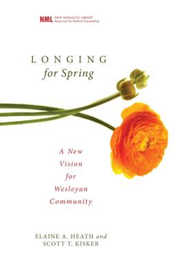 Longing for Spring A New Vision for Wesleyan Community  9781556355196 Front Cover