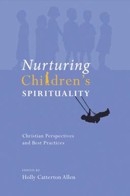 Nurturing Children's Spirituality Christian Perspectives and Best Practices  9781556355585 Front Cover