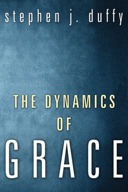 Dynamics of Grace Perspectives in Theological Anthropology  9781556356384 Front Cover