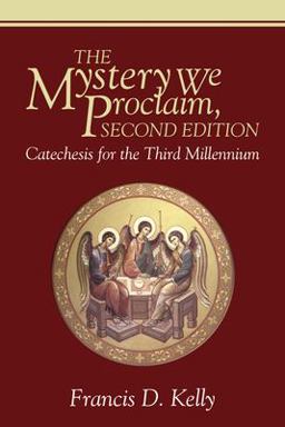 Mystery We Proclaim, Second Edition Catechesis for the Third Millennium 2nd 9781556356841 Front Cover