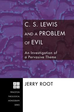 C. S. Lewis and a Problem of Evil An Investigation of a Pervasive Theme  9781556357206 Front Cover