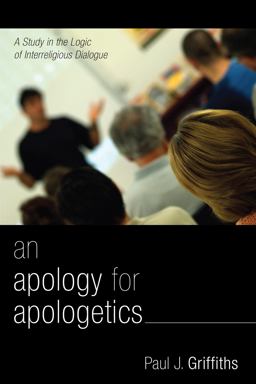 Apology for Apologetics A Study in the Logic of Interreligious Dialogue  9781556357312 Front Cover