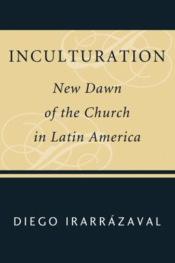 Inculturacion: Amanecer Ecclesial en America Latina  9781556358319 Front Cover