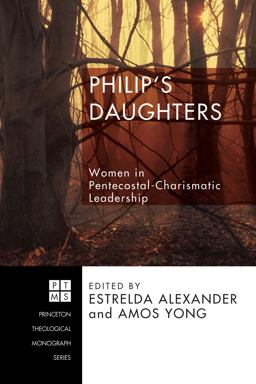 Philip's Daughters Women in Pentecostal-Charismatic Leadership  9781556358326 Front Cover
