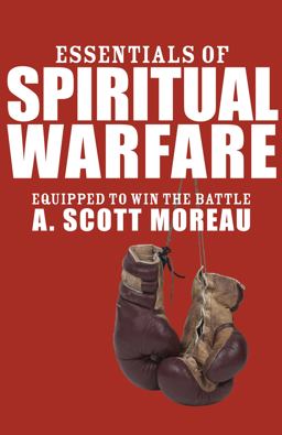 Essentials of Spiritual Warfare Equipped to Win the Battle  9781556358593 Front Cover