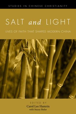 Salt and Light, Volume 1 Lives of Faith That Shaped Modern China  9781556359842 Front Cover