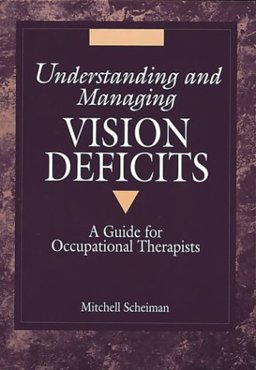 Understanding and Managing Vision Defects A Guide for Occupational Therapists  9781556422836 Front Cover