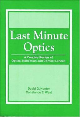 Last Minute Optics A Concise Review of Optics, Refraction and Contact Lenses  9781556423178 Front Cover