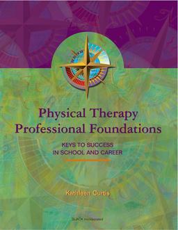 Physical Therapy Professional Foundations Keys to Success in School and Career  9781556424113 Front Cover