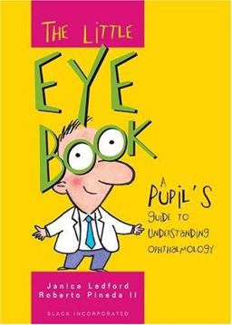 Little Eye Book A Pupil's Guide to Understanding Ophthalmology  9781556425608 Front Cover