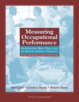 Measuring Occupational Performance Supporting Best Practice in Occupational Therapy 2nd 9781556426834 Front Cover
