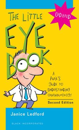 Little Eye Book A Pupil's Guide to Understanding Ophthalmology 2nd 9781556428845 Front Cover