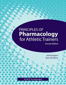 Principles of Pharmacology for Athletic Trainers 2nd 9781556429019 Front Cover