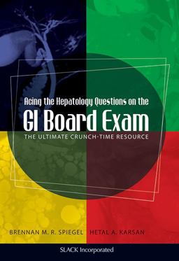 Acing the Hepatology Questions on the GI Board Exam The Ultimate Crunch-Time Resource  9781556429538 Front Cover