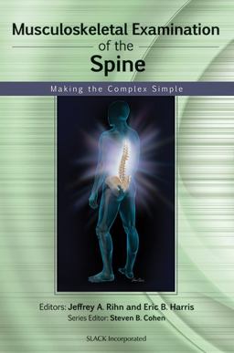 Musculoskeletal Examination of the Spine Making the Complex Simple  9781556429965 Front Cover