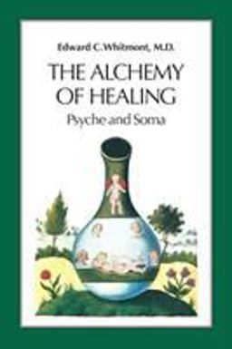 Alchemy of Healing Psyche and Soma  9781556431463 Front Cover
