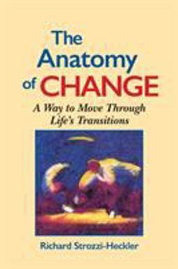 Anatomy of Change A Way to Move Through Life's Transitions Second Edition 2nd 9781556431470 Front Cover