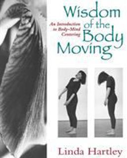 Wisdom of the Body Moving An Introduction to Body-Mind Centering  9781556431746 Front Cover