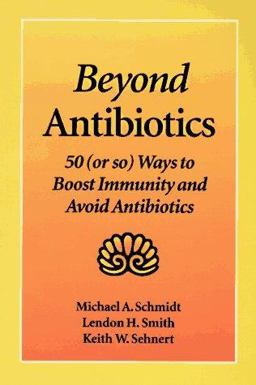 Beyond Antibiotics 50 (Or So) Ways to Boost Immunity and Avoid Antibiotics 2nd 9781556431807 Front Cover