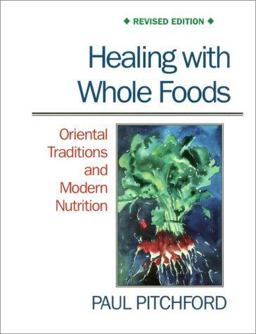 Healing with Whole Foods Oriental Traditions and Modern Nutrition 2nd 9781556432200 Front Cover