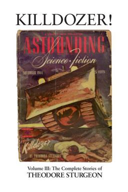 Killdozer! Volume III: the Complete Stories of Theodore Sturgeon  9781556432279 Front Cover