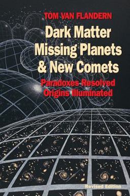 Dark Matter, Missing Planets and New Comets Paradoxes Resolved, Origins Illuminated 2nd 9781556432682 Front Cover