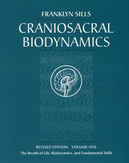 Craniosacral Biodynamics The Breath of Life, Biodynamics, and Fundamental Skills  9781556433542 Front Cover