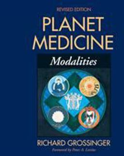 Planet Medicine: Modalities, Revised Edition