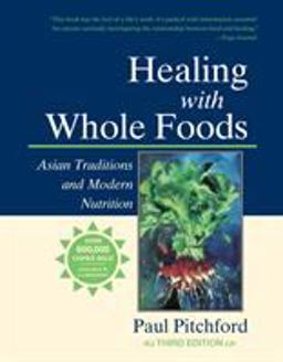 Healing with Whole Foods, Third Edition Asian Traditions and Modern Nutrition--Your Holistic Guide to Healing Body and Mind Through Food and Nutrition 3rd 9781556434716 Front Cover