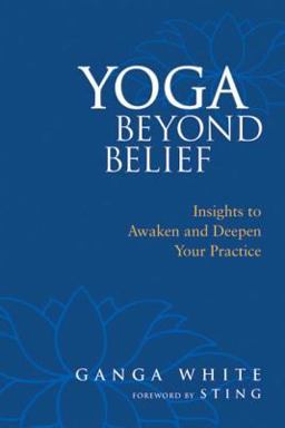 Yoga Beyond Belief Insights to Awaken and Deepen Your Practice  9781556436468 Front Cover