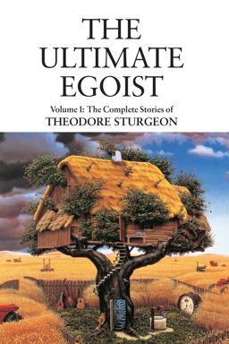 Ultimate Egoist Volume I: the Complete Stories of Theodore Sturgeon  9781556436581 Front Cover