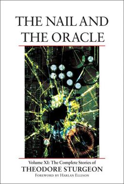 Nail and the Oracle Volume XI: the Complete Stories of Theodore Sturgeon  9781556436611 Front Cover
