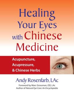 Healing Your Eyes with Chinese Medicine Acupuncture, Acupressure, and Chinese Herbs  9781556436628 Front Cover