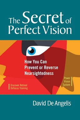 Secret of Perfect Vision How You Can Prevent or Reverse Nearsightedness  9781556436772 Front Cover