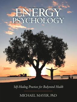 Energy Psychology Self-Healing Practices for Bodymind Health  9781556437243 Front Cover