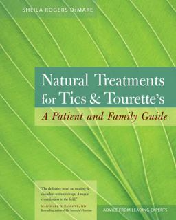 Natural Treatments for Tics and Tourette's A Patient and Family Guide  9781556437472 Front Cover