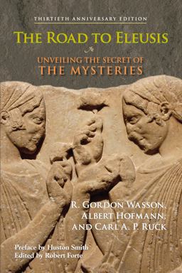 Road to Eleusis Unveiling the Secret of the Mysteries 30th 9781556437526 Front Cover