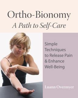 Ortho-Bionomy A Path to Self-Care  9781556437915 Front Cover