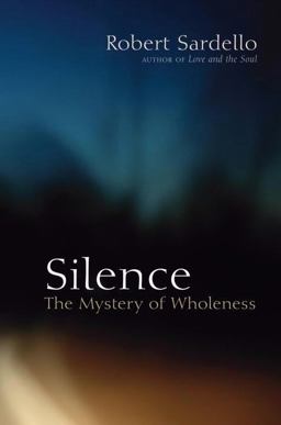 Silence The Mystery of Wholeness  9781556437939 Front Cover