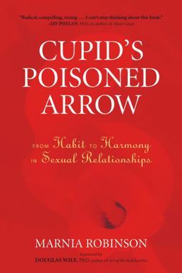 Cupid's Poisoned Arrow From Habit to Harmony in Sexual Relationships  9781556438097 Front Cover