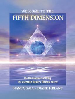 Welcome to the Fifth Dimension The Quintessence of Being, the Ascended Masters' Ultimate Secret  9781556438400 Front Cover