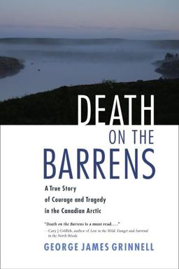 Death on the Barrens A True Story of Courage and Tragedy in the Canadian Arctic  9781556438820 Front Cover