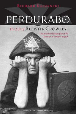 Perdurabo, Revised and Expanded Edition The Life of Aleister Crowley  9781556438998 Front Cover