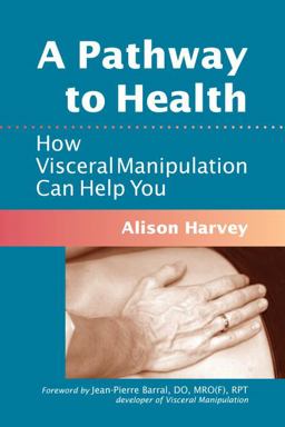Pathway to Health How Visceral Manipulation Can Help You  9781556439018 Front Cover