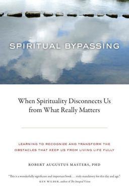 Spiritual Bypassing When Spirituality Disconnects Us from What Really Matters  9781556439056 Front Cover
