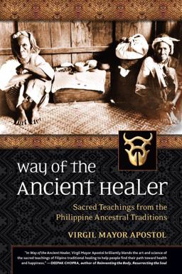 Way of the Ancient Healer Sacred Teachings from the Philippine Ancestral Traditions  9781556439414 Front Cover