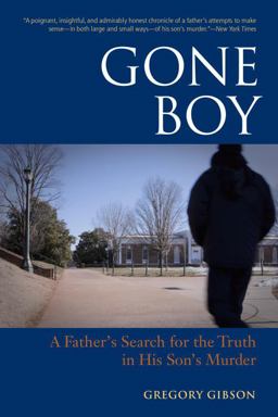 Gone Boy A Father's Search for the Truth in His Son's Murder  9781556439599 Front Cover