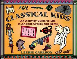 Classical Kids An Activity Guide to Life in Ancient Greece and Rome  9781556522901 Front Cover