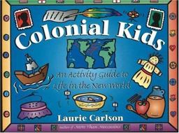 Colonial Kids An Activity Guide to Life in the New World  9781556523229 Front Cover